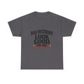 T-Shirt — "Bad Decisions Look Good On Me" Funny Graphic Tee